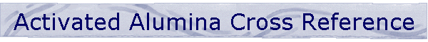 Activated Alumina Cross Reference